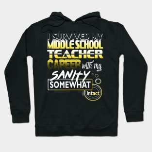 I Survived My Middle School Teacher Career Intact Hoodie